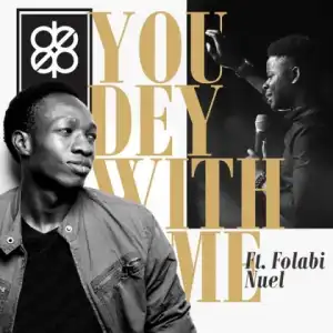 Jo Deep - You Dey With Me Ft. Folabi Nuel